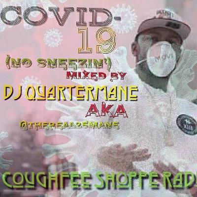 COVID-19 No Sneezin (the Quarantine MixTape) mixed by DJ Quartermane @theReal25mane COVID-19 No Sneezin (the Quarantine MixTape) mixed by DJ Quartermane @theReal25mane