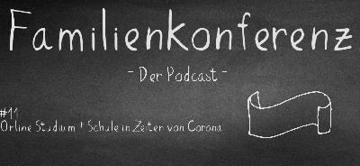 Familienkonferenz #11 Online Studium + Schule in Zeiten von Corona