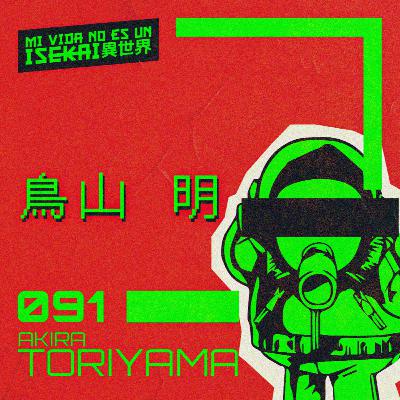 091: AKIRA TORIYAMA | EL DIOS DEL MANGA