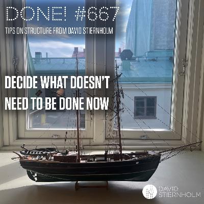 Decide what doesn't need to be done now Decide what doesn't need to be done now