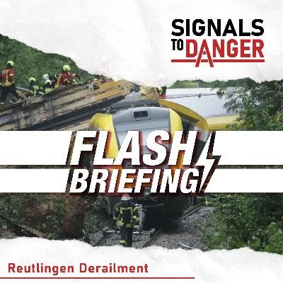 Flash Briefing - Reutlingen Derailment