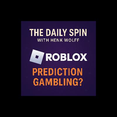 The Daily Spin with Henk Wolff: Predicition gambling in ROBLOX?
