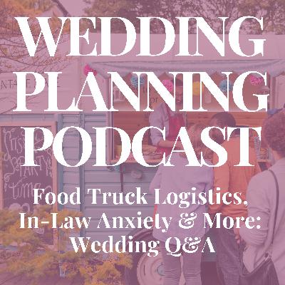 Providing Meals For Vendors, In-Law Anxiety, Food Truck Logistics & More | WEDDING PLANNING Q&A