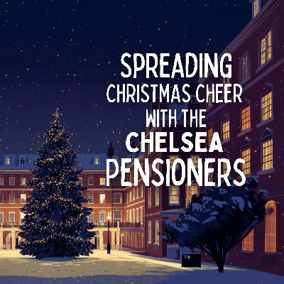 Spreading Christmas Cheer with the Chelsea Pensioners Spreading Christmas Cheer with the Chelsea Pensioners