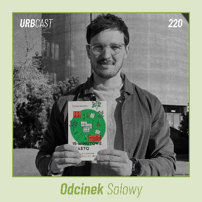 220: Miasto 15-minutowe: realna zmiana czy modne hasło? | Odcinek solowy