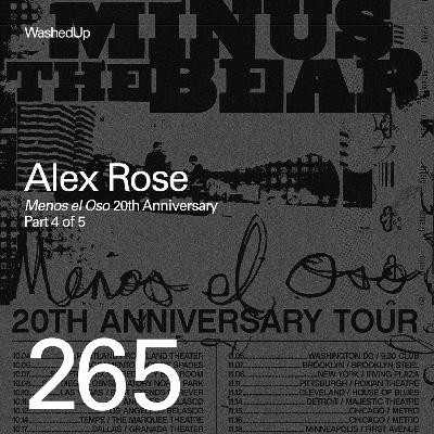 #265 - Alex Rose  (Minus the Bear "Menos el Oso" 20th Anniversary)