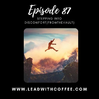 (Ep 87) Stepping Into Discomfort (From The Vault) (Ep 87) Stepping Into Discomfort (From The Vault)