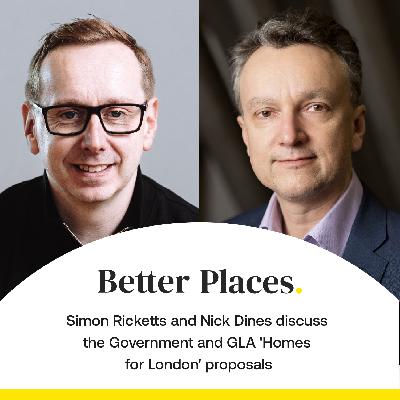 S4 Ep30: Simon Ricketts and Nick Dines discuss the Government and GLA 'Homes for London' proposals