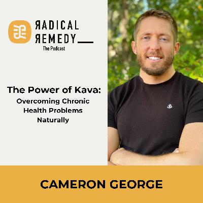 Overcoming Chronic Health Problems Naturally: The Power of Kava - Cameron George