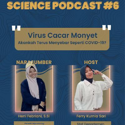 _*Science Podcast #6*_ 
[Virus Cacar Monyet, Akankah terus Menyebar seperti Covid-19?]