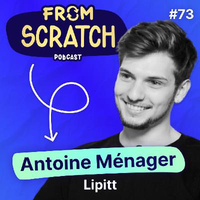Comment devenir viral à l'international ? | Antoine Ménager - Lipitt #74