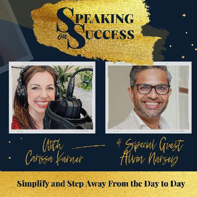 Simplify and Step Away From the Day to Day with Alvin Narsey