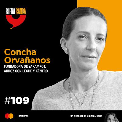 109. Convertir tus inevitables en negocio. CONCHA ORVAÑANOS 109. Convertir tus inevitables en negocio. CONCHA ORVAÑANOS