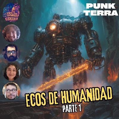 Ecos de Humanidad - Parte 1/8 (Punk Terra) 🚂