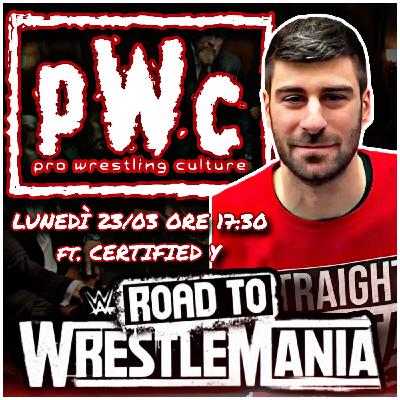 Pro Wrestling Culture #553 - La road to WrestleMania 42 ft. Certified Y Pro Wrestling Culture #553 - La road to WrestleMania 42 ft. Certified Y