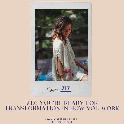 217: You're ready for a transformation in how you work 217: You're ready for a transformation in how you work