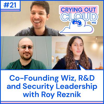 Co-Founding Wiz, R&D and Security Leadership with Roy Reznik