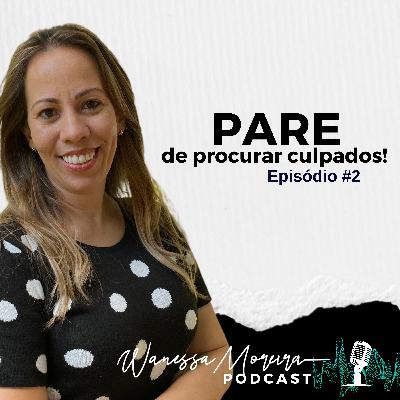 EP 2: Pare de procurar culpados