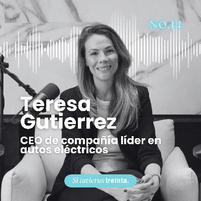 14) Teresa Gutierrez Smith: Volver a la vida tras un accidente, propósito, impacto y la crianza consciente de una mamá de 4 siendo CEO