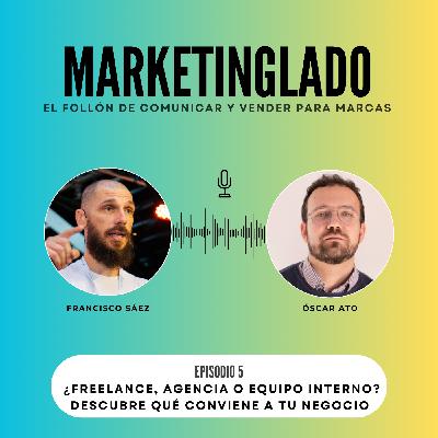 A quién contratar para tu Marketing: Agencia vs Freelance vs Equipo Interno