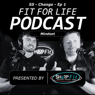 Fit For Business and Life Podcast | How to Embrace Change | Mindset, Goals, and Consistency | S6 Ep1 Fit For Business and Life Podcast | How to Embrace Change | Mindset, Goals, and Consistency | S6 Ep1