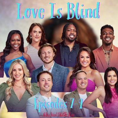 1002. Love Is Blind Season 6 Ep 7-9 ft. Brie