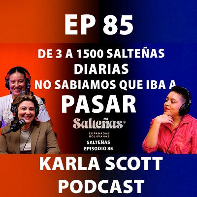 DE 3 A 1500 SALTEÑAS DIARIAS, NO SABÍAMOS QUÉ IBA A PASAR | Marisol Trillo y Maria José Gonzalez | EP 85 - Karla Scott