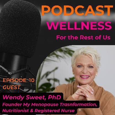 Menopause Transformation With Dr. Wendy Sweet Menopause Transformation With Dr. Wendy Sweet