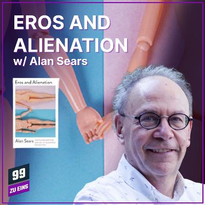 Episode 551: Eros and Alienation w/Alan Sears