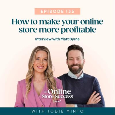 135. How to make your online store more profitable – Interview with E-Commerce Accountant Matt Byrne 135. How to make your online store more profitable – Interview with E-Commerce Accountant Matt Byrne