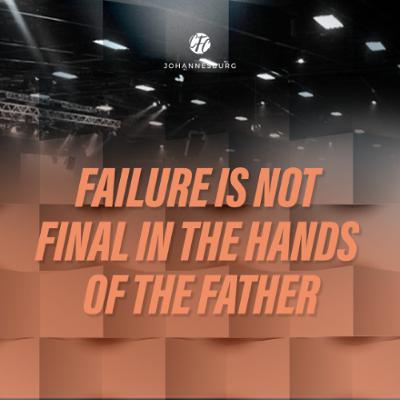 Dr Andre Wilmans - Failure is not Final in the Hands of the Father Dr Andre Wilmans - Failure is not Final in the Hands of the Father