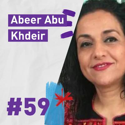 #59 Abeer Abu Khdeir: Israeli Forces Are Attacking Palestine Every Minute
