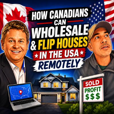 EP419 How Canadians Can Wholesale & Flip Houses in the USA Remotely with Jagger Babuin