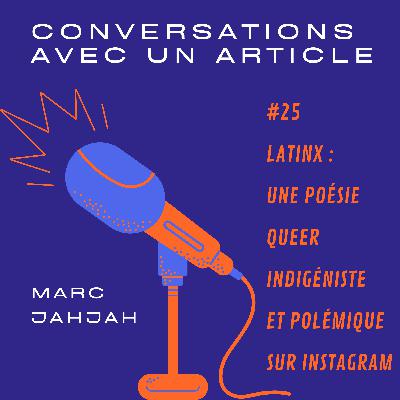 #25 : Latinx, une poésie queer, indigéniste et polémique sur Instagram