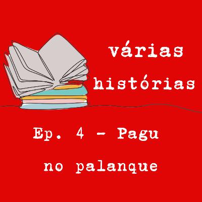 4- Pagu no palanque 4- Pagu no palanque