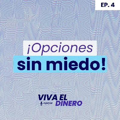 Ep 4. ¡Opciones sin miedo! Ep 4. ¡Opciones sin miedo!