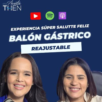 Experiencia Balón Gástrico Reajustable - Dra. Acosta Then & Dra. Leidy Rivas