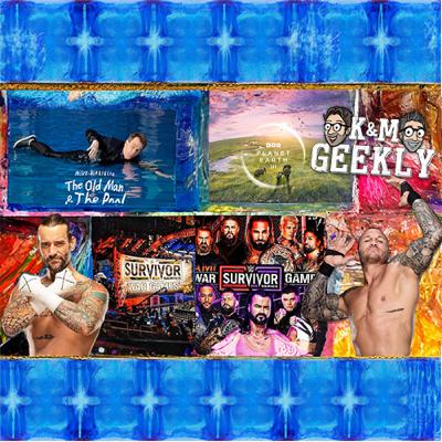 K&M Geekly November 27, 2023: | War Games | Planet Earth III | Old Man in the Pool