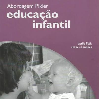 Abordagem Pikler - educação infantil. Judit Falk