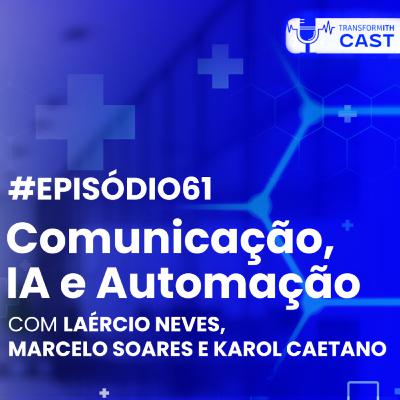 ITH CAST #61 COMUNICAÇÃO, INTELIGÊNCIA ARTIFICIAL E AUTOMAÇÃO