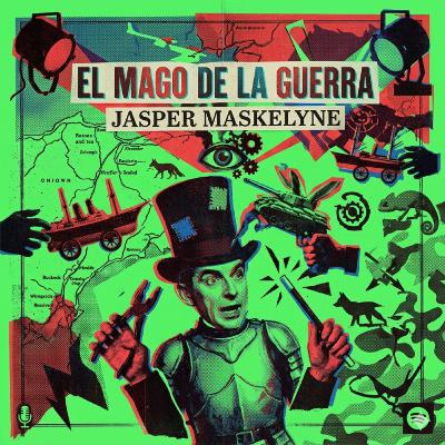 El mago de la Guerra. Jasper Maskelyne