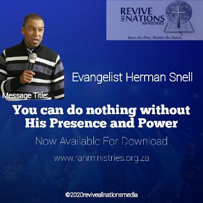 You can do nothing without His Presence and Power You can do nothing without His Presence and Power
