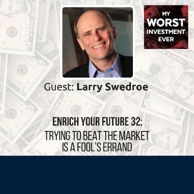 Enrich Your Future 32: Trying to Beat the Market Is a Fool’s Errand