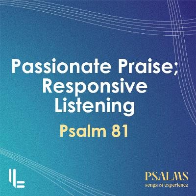 Praise & Listening - Psalm 81 - David Hunt - 27 July 2025 Praise & Listening - Psalm 81 - David Hunt - 27 July 2025