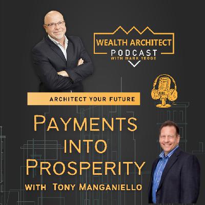 EP - 163 Payments into Prosperity with Tony Manganiello EP - 163 Payments into Prosperity with Tony Manganiello