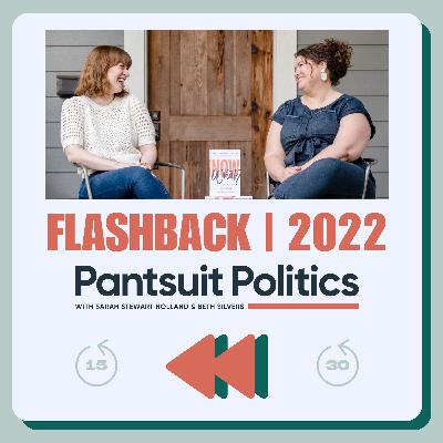 Pantsuit Politics Flashback: 2022