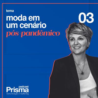 #03 Moda em um cenário pós-pandêmico com Fah Maioli