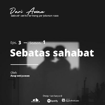 Eps.3 Sebatas sahabat Eps.3 Sebatas sahabat
