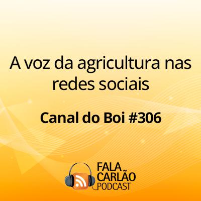 A voz da agricultura nas redes sociais | Canal do Boi #306