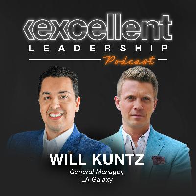 Will Kuntz (General Manager of Los Angeles Galaxy) on From The Yankees To MLS, Department Philosophies, Planning For Championship Success  - EPISODE 9